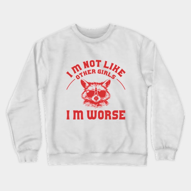 I Am Not Like Other Girls I'm Worse Distressed Crewneck Sweatshirt by RiseInspired